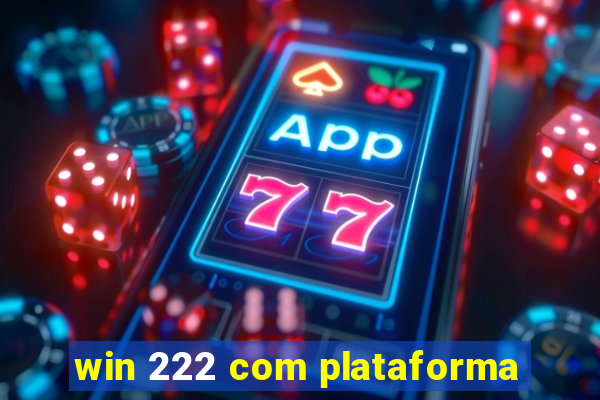 win 222 com plataforma